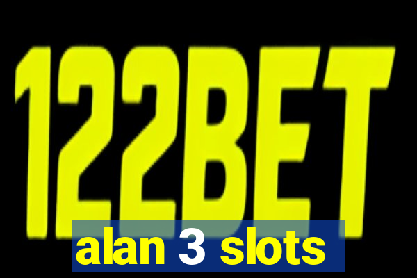 alan 3 slots